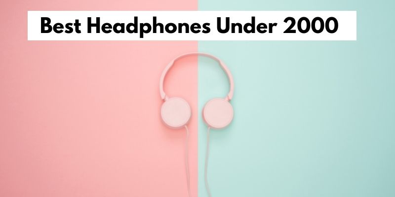 Best Headphones Under 2000