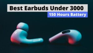 Best Earbuds Under 3000