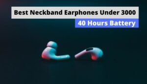 Best Neckband Earphones Under 3000